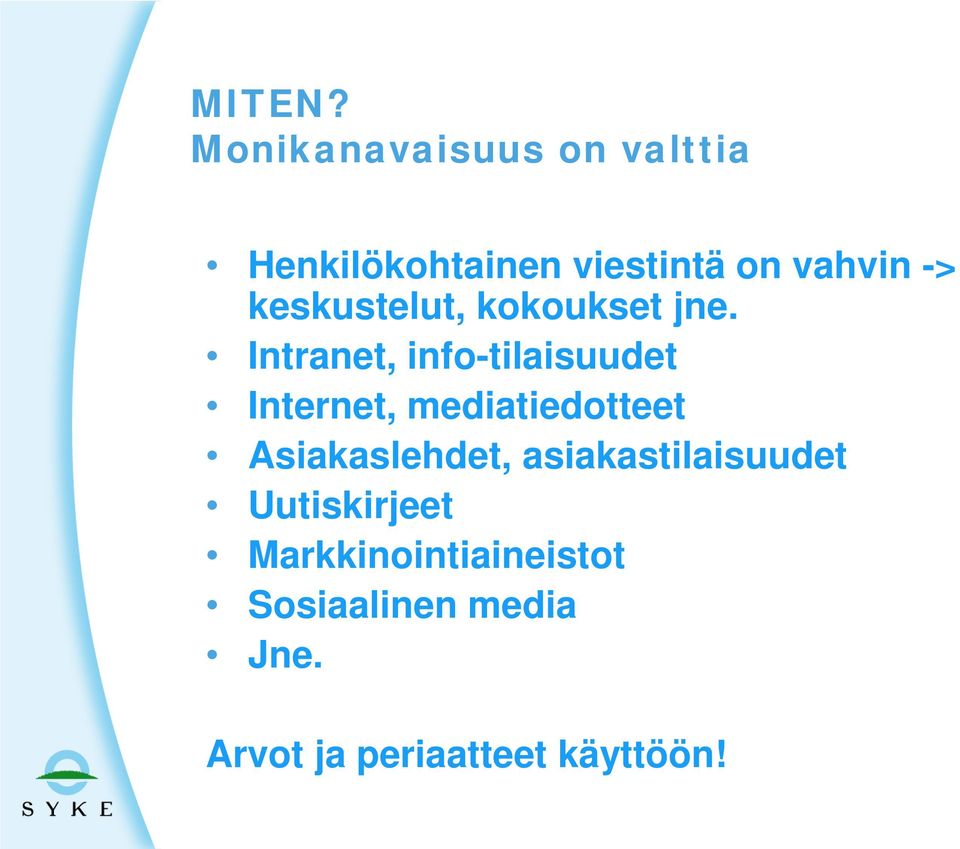 keskustelut, kokoukset jne.