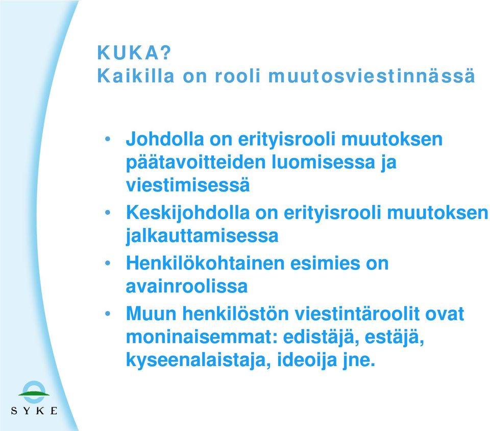 muutoksen jalkauttamisessa Henkilökohtainen esimies on avainroolissa Muun
