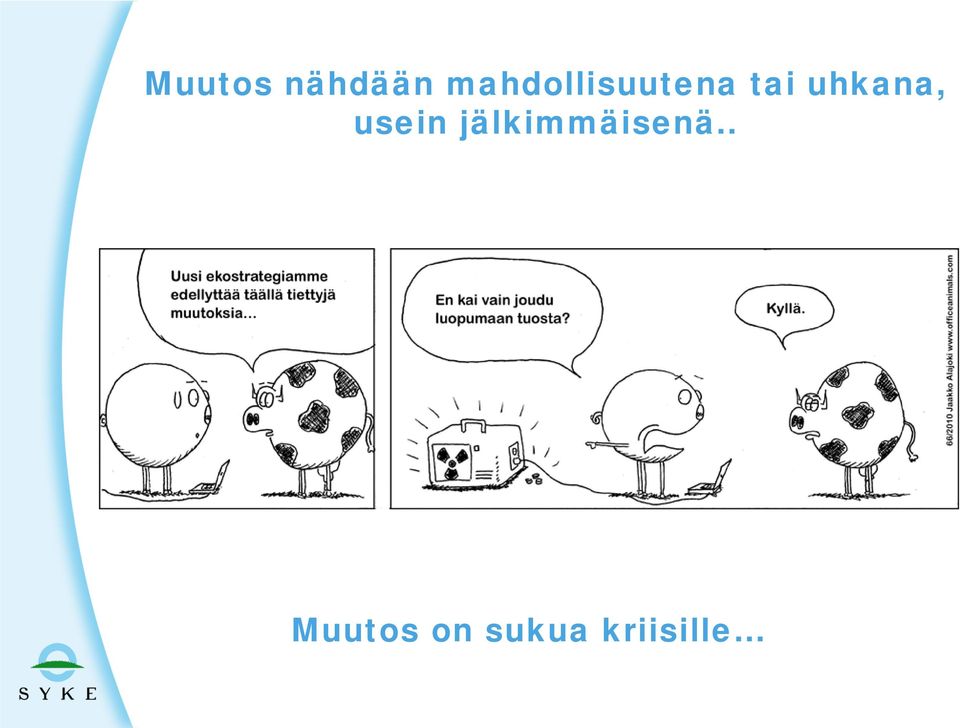 uhkana, usein