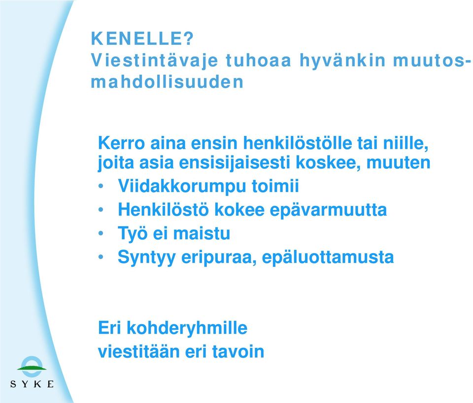 henkilöstölle tai niille, joita asia ensisijaisesti koskee, muuten