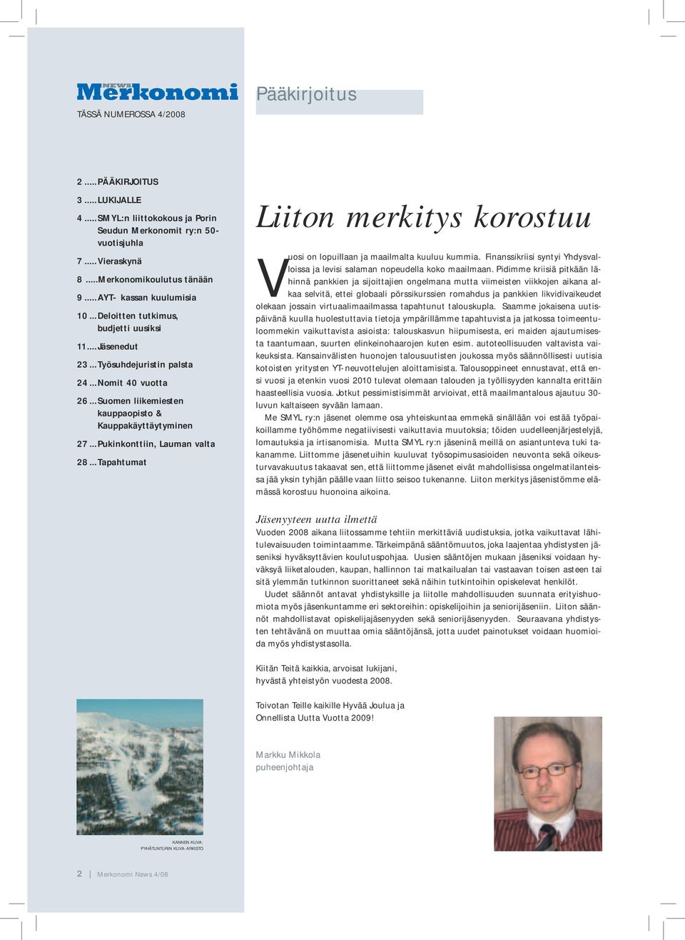 ..Pukinkonttiin, Lauman valta 28...Tapahtumat Liiton merkitys korostuu Vuosi on lopuillaan ja maailmalta kuuluu kummia.