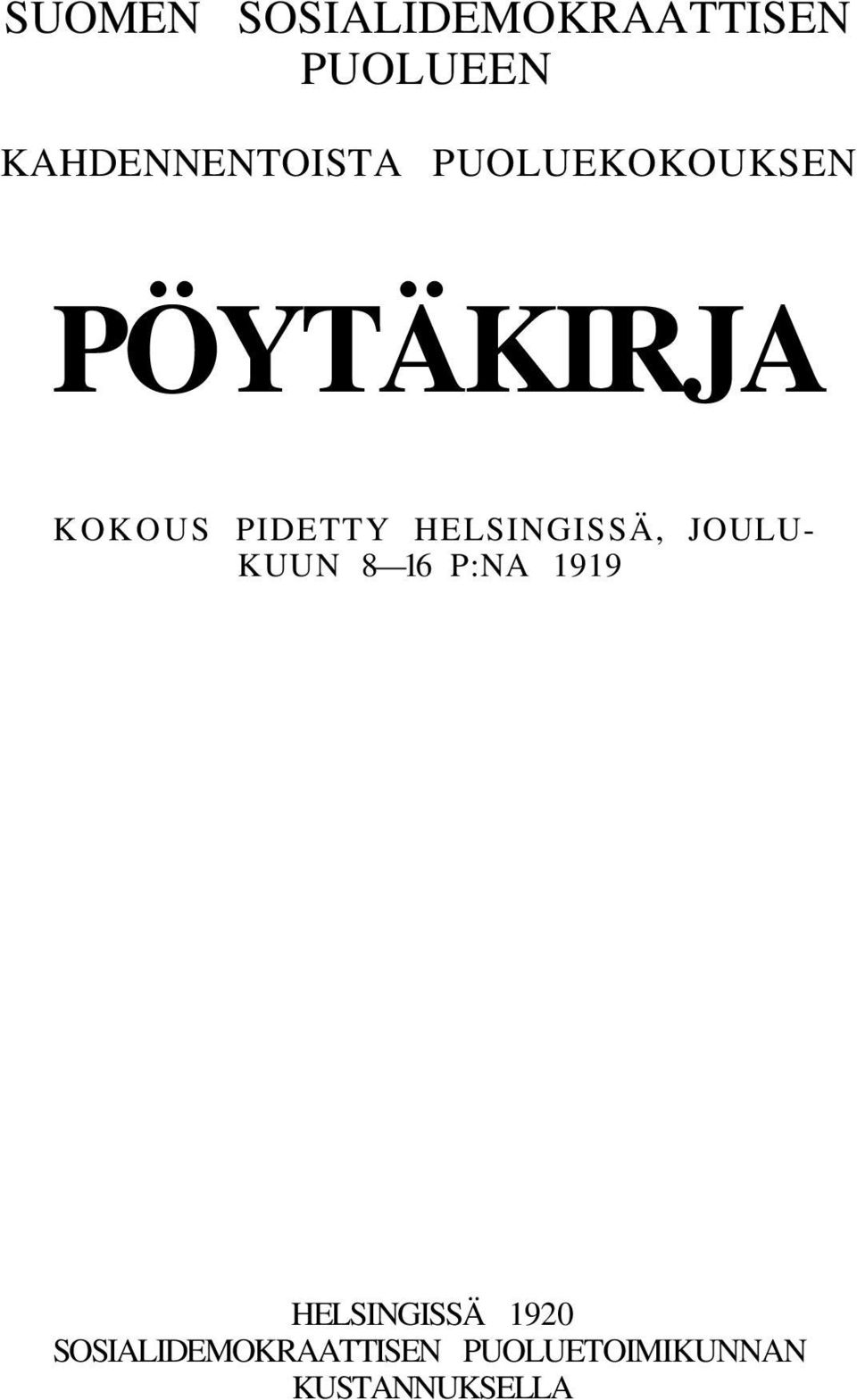 PIDETTY HELSINGISSÄ, JOULU KUUN 8 16 P:NA 1919