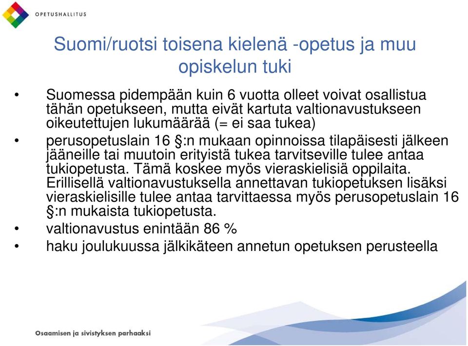 tarvitseville tulee antaa tukiopetusta. Tämä koskee myös vieraskielisiä oppilaita.