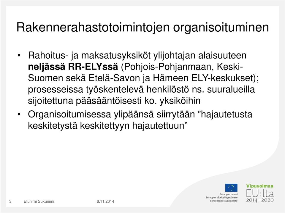 prosesseissa työskentelevä henkilöstö ns. suuralueilla sijoitettuna pääsääntöisesti ko.