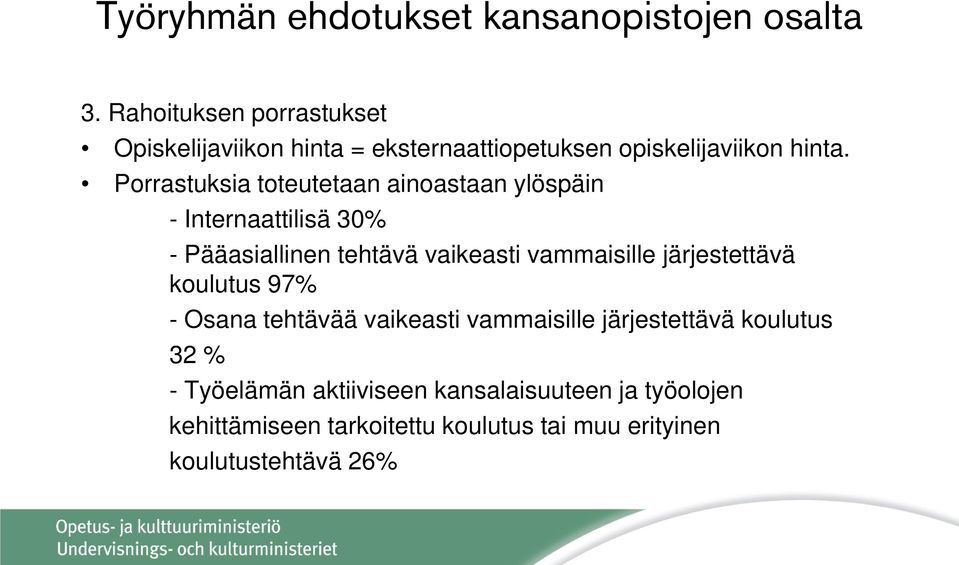 vammaisille järjestettävä koulutus 97% - Osana tehtävää vaikeasti vammaisille järjestettävä koulutus 32 % -