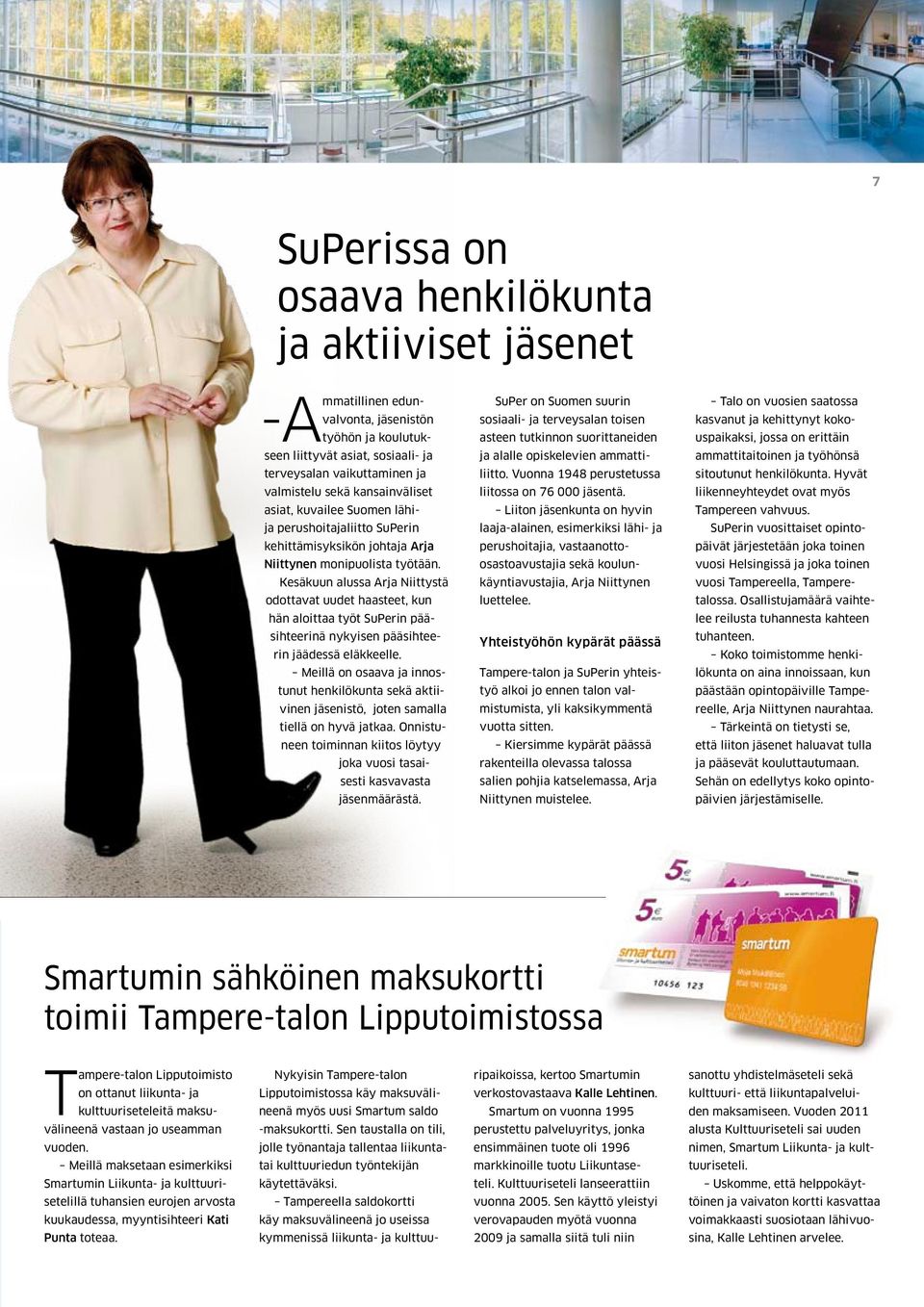 Kesäkuun alussa Arja Niittystä odottavat uudet haasteet, kun hän aloittaa työt SuPerin pääsihteerinä nykyisen pääsihteerin jäädessä eläkkeelle.