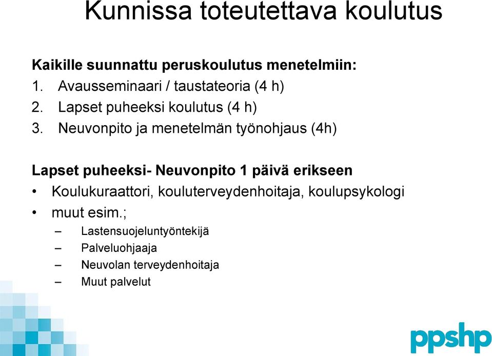 Neuvonpito ja menetelmän työnohjaus (4h) Lapset puheeksi- Neuvonpito 1 päivä erikseen