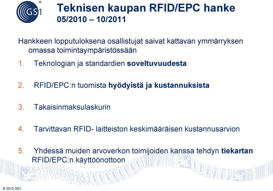 RFID/EPC:n tuomista hyödyistä ja kustannuksista 3. Takaisinmaksulaskurin 4.