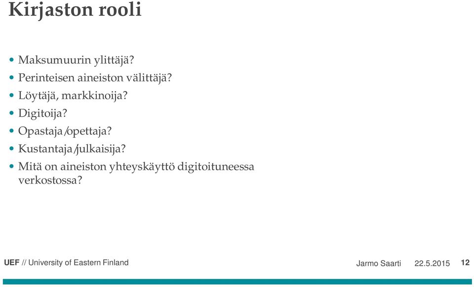 Digitoija? Opastaja/opettaja? Kustantaja/julkaisija?