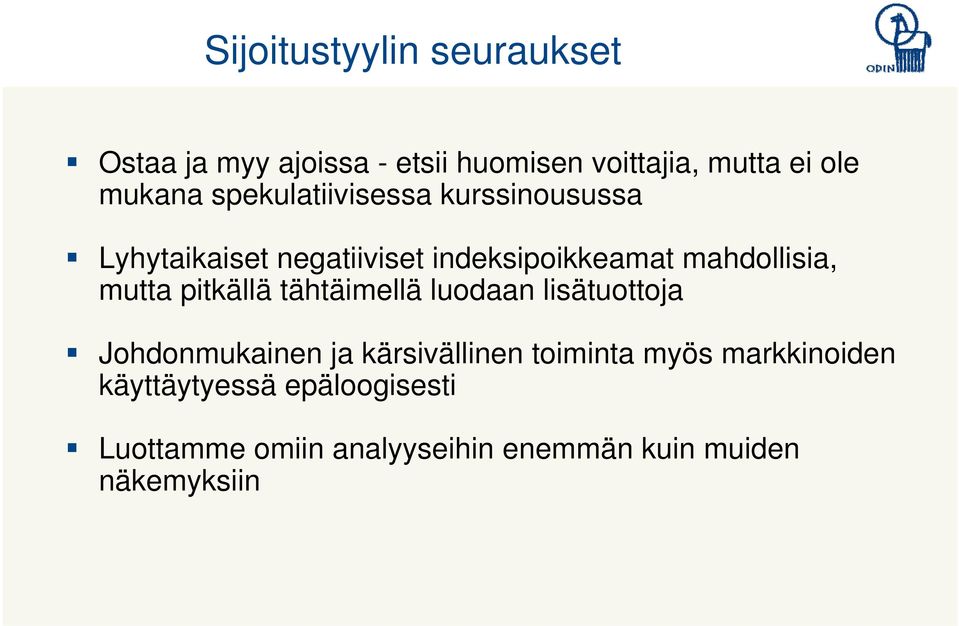 mutta pitkällä tähtäimellä luodaan lisätuottoja Johdonmukainen ja kärsivällinen toiminta myös