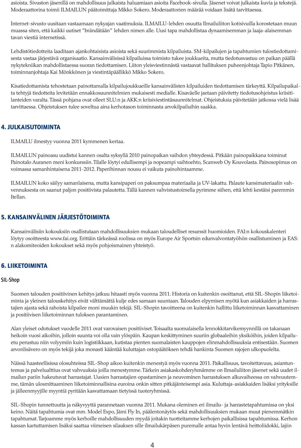 ILMAILU-lehden osuutta Ilmailuliiton kotisivuilla korostetaan muun muassa siten, että kaikki uutiset brändätään lehden nimen alle.