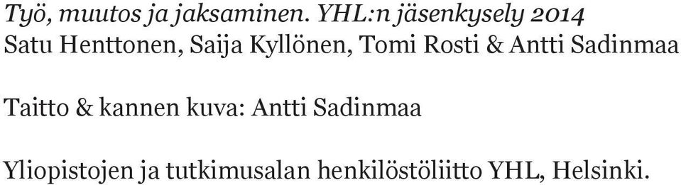 Kyllönen, Tomi Rosti & Antti Sadinmaa Taitto &