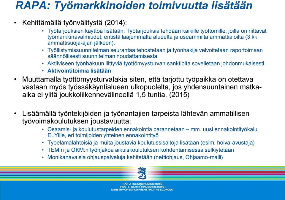 Työllistymissuunnitelman seurantaa tehostetaan ja työnhakija velvoitetaan raportoimaan säännöllisesti suunnitelman noudattamisesta.