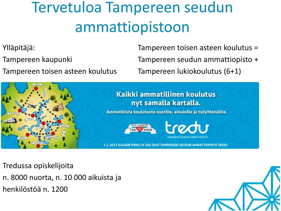 koulutus = Tampereen seudun ammattiopisto + Tampereen lukiokoulutus