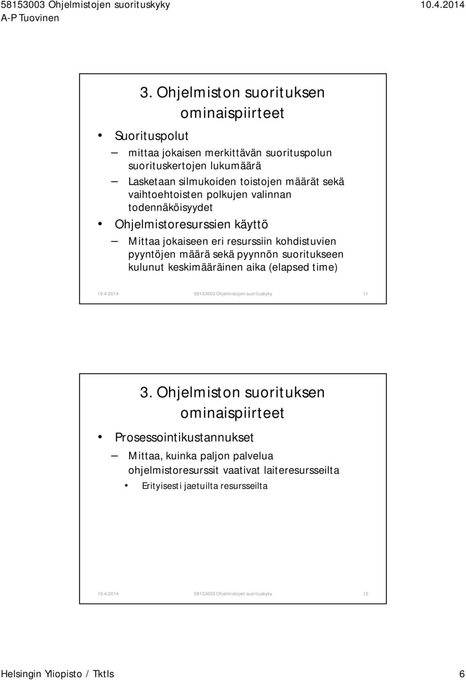 suoritukseen kulunut keskimääräinen aika (elapsed time) 58153003 Ohjelmistojen suorituskyky 11 3.