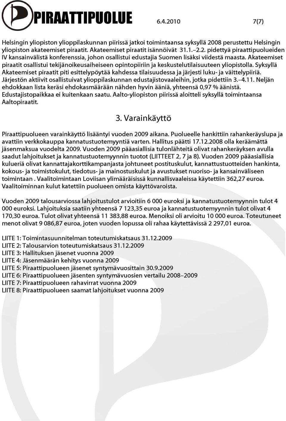 Akateemiset piraatit osallistui tekijänoikeusaiheiseen opintopiiriin ja keskustelutilaisuuteen yliopistolla.