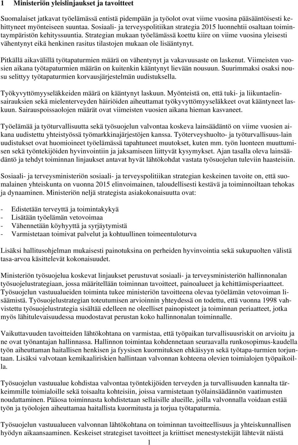 Strategian mukaan työelämässä koettu kiire on viime vuosina yleisesti vähentynyt eikä henkinen rasitus tilastojen mukaan ole lisääntynyt.