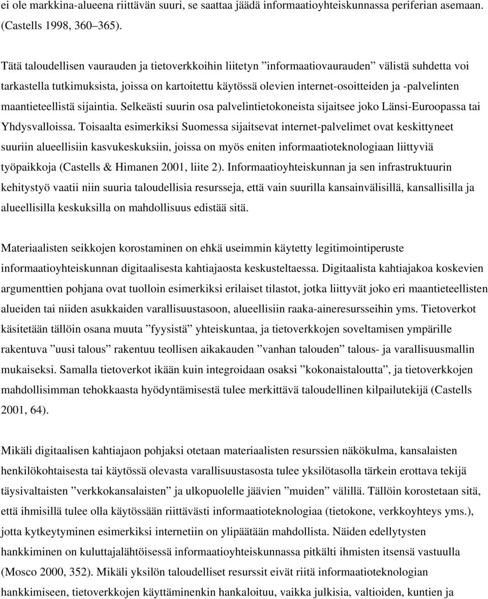 -palvelinten maantieteellistä sijaintia. Selkeästi suurin osa palvelintietokoneista sijaitsee joko Länsi-Euroopassa tai Yhdysvalloissa.