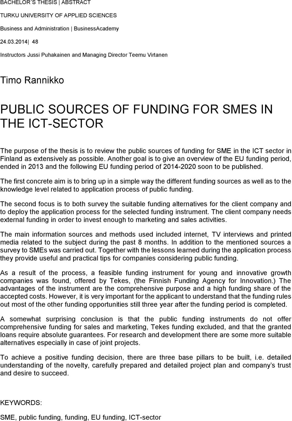 of funding for SME in the ICT sector in Finland as extensively as possible.