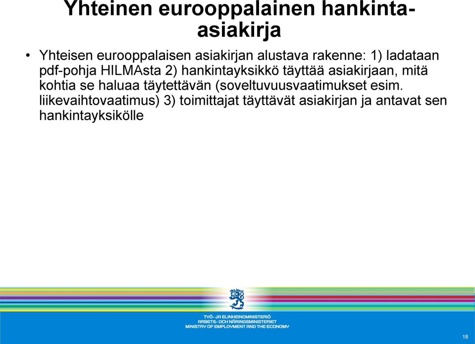 asiakirjaan, mitä kohtia se haluaa täytettävän (soveltuvuusvaatimukset esim.