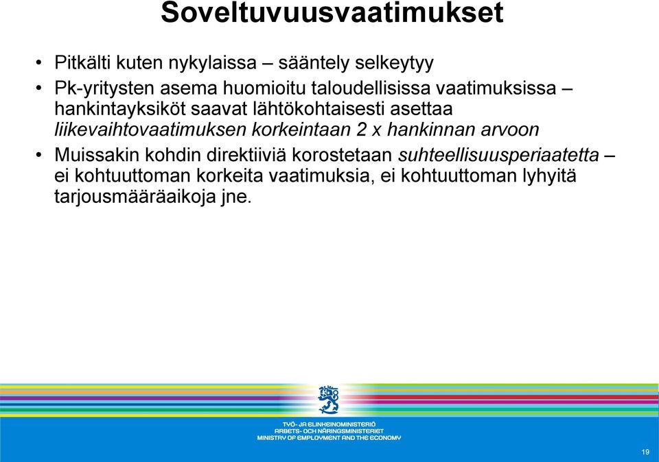 liikevaihtovaatimuksen korkeintaan 2 x hankinnan arvoon Muissakin kohdin direktiiviä korostetaan