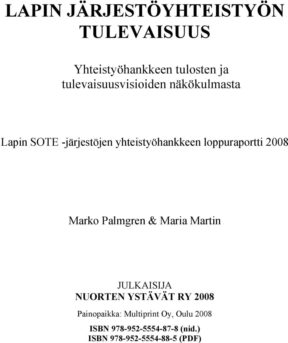loppuraportti 2008 Marko Palmgren & Maria Martin JULKAISIJA NUORTEN YSTÄVÄT RY
