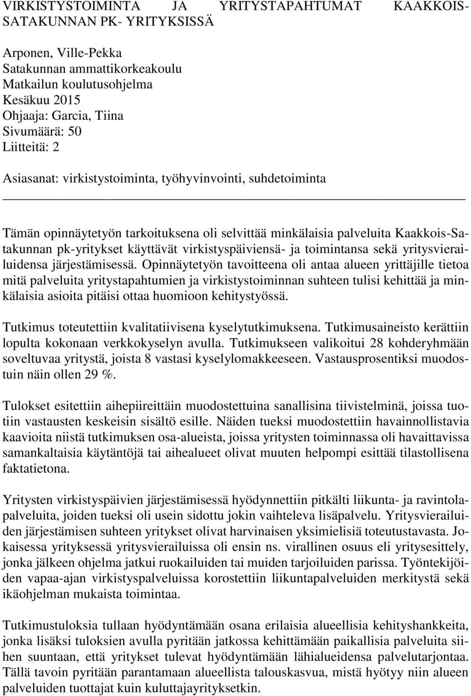 virkistyspäiviensä- ja toimintansa sekä yritysvierailuidensa järjestämisessä.