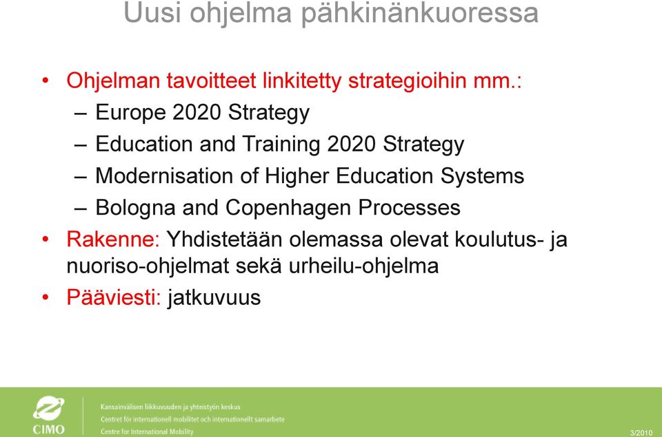 Higher Education Systems Bologna and Copenhagen Processes Rakenne: Yhdistetään