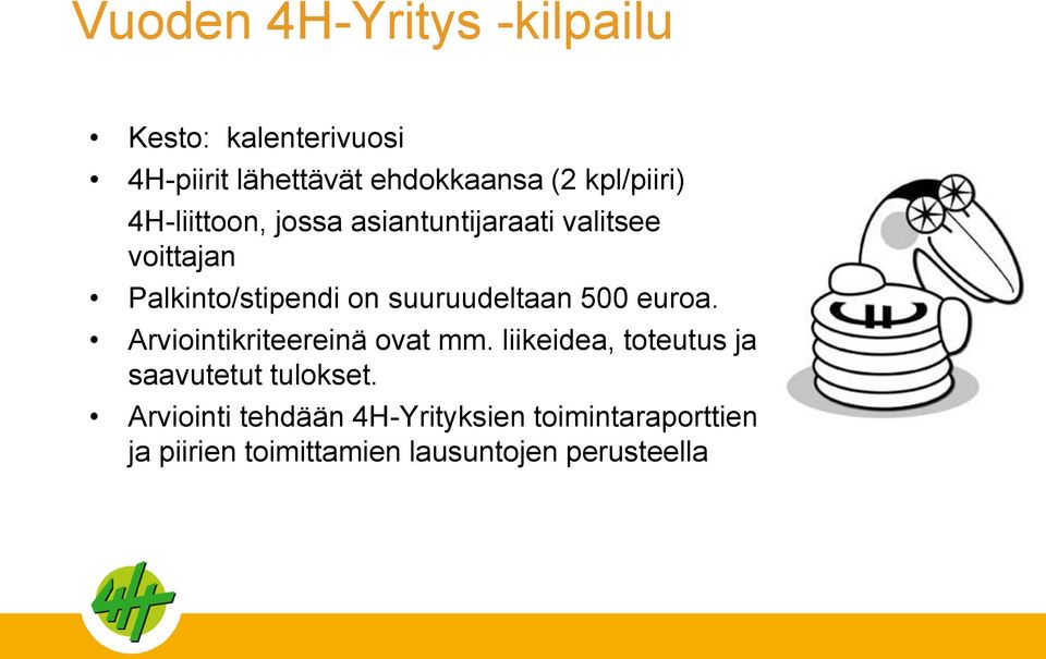 suuruudeltaan 500 euroa. Arviointikriteereinä ovat mm.