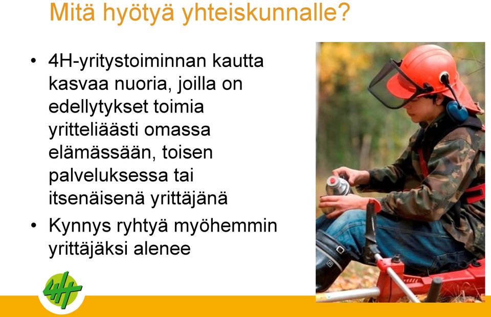 edellytykset toimia yritteliäästi omassa elämässään,