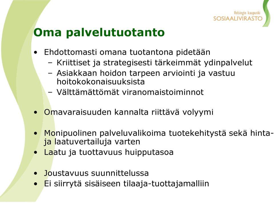 viranomaistoiminnot Omavaraisuuden kannalta riittävä volyymi Monipuolinen palveluvalikoima tuotekehitystä