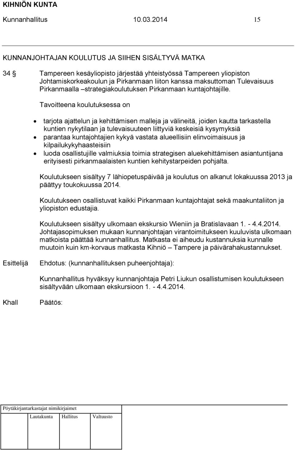 Tulevaisuus Pirkanmaalla strategiakoulutuksen Pirkanmaan kuntajohtajille.