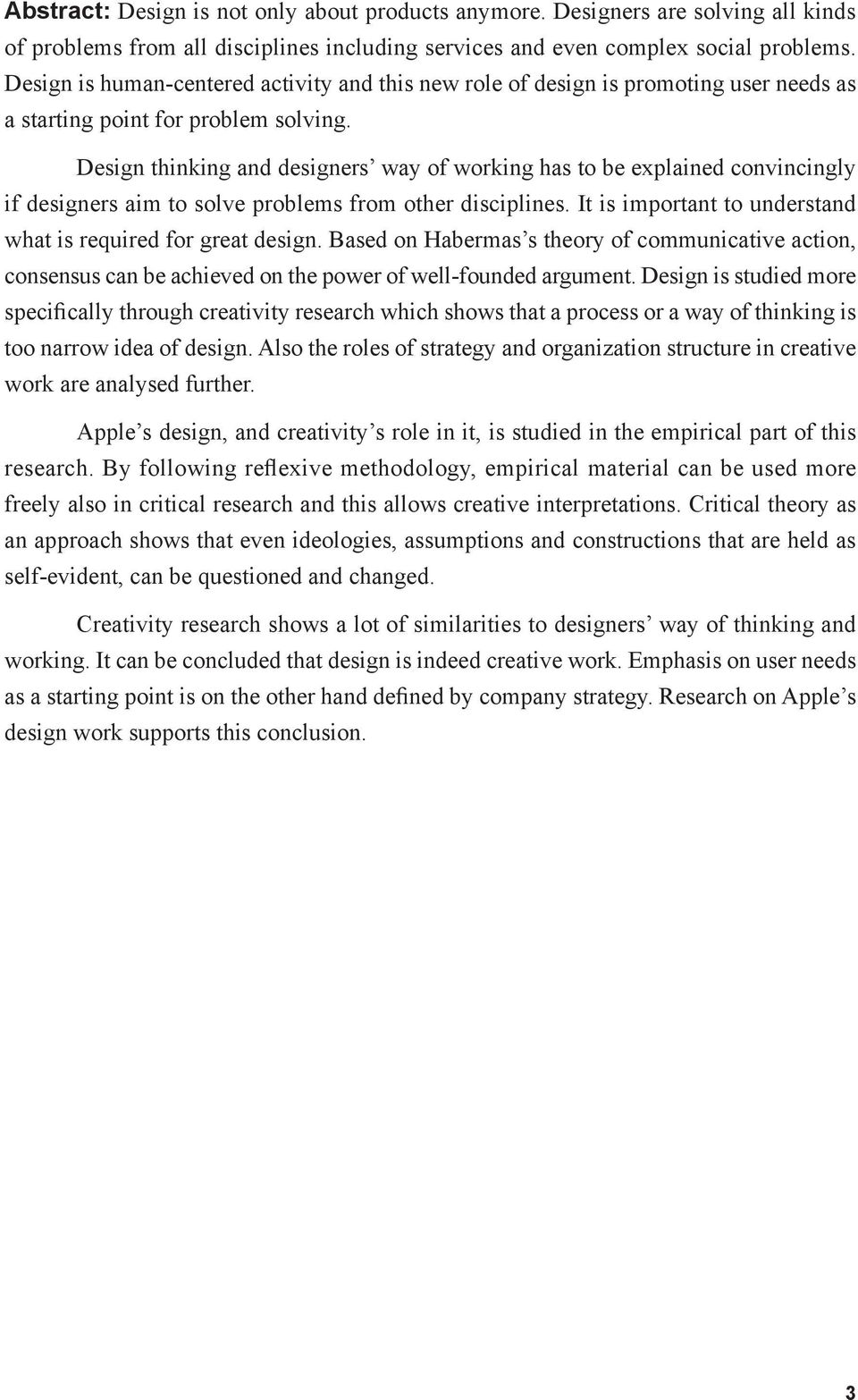 Design thinking and designers way of working has to be explained convincingly if designers aim to solve problems from other disciplines.