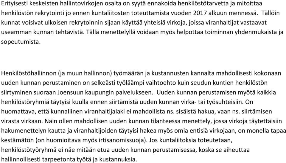 Tällä menettelyllä voidaan myös helpottaa toiminnan yhdenmukaista ja sopeutumista.