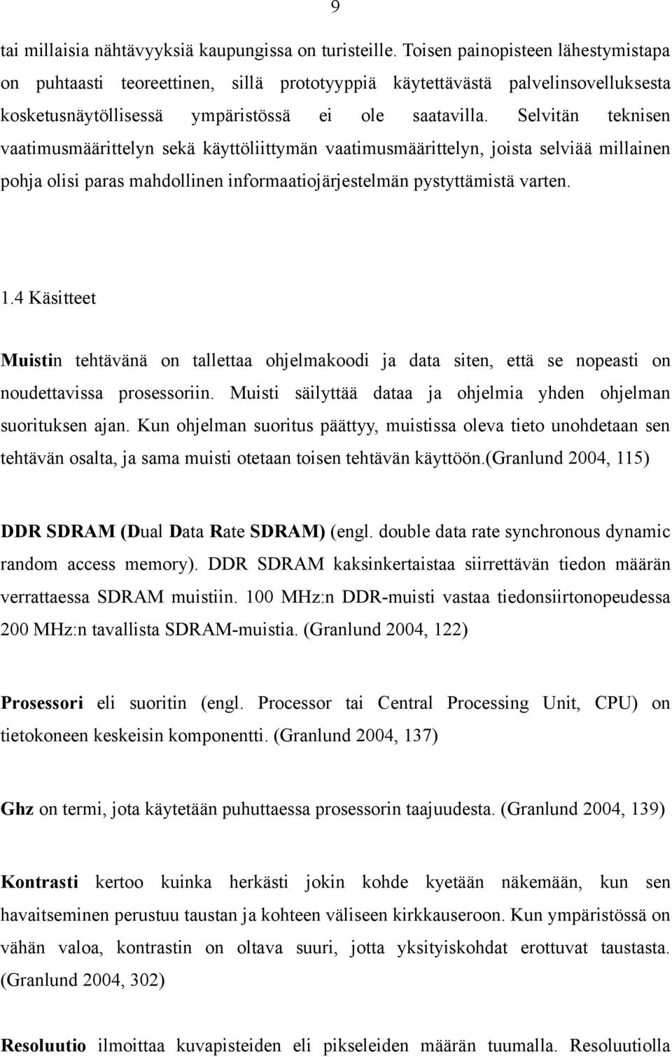 Selvitän teknisen vaatimusmäärittelyn sekä käyttöliittymän vaatimusmäärittelyn, joista selviää millainen pohja olisi paras mahdollinen informaatiojärjestelmän pystyttämistä varten. 1.