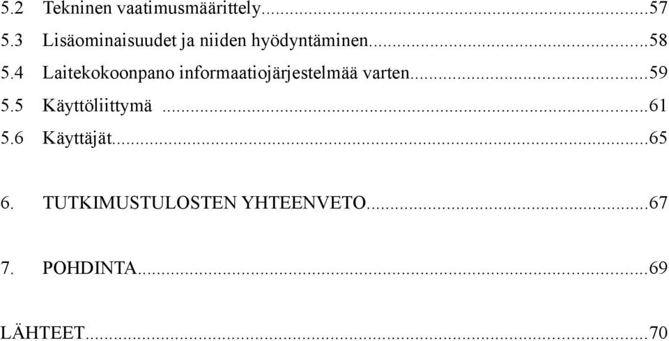 4 Laitekokoonpano informaatiojärjestelmää varten...59 5.