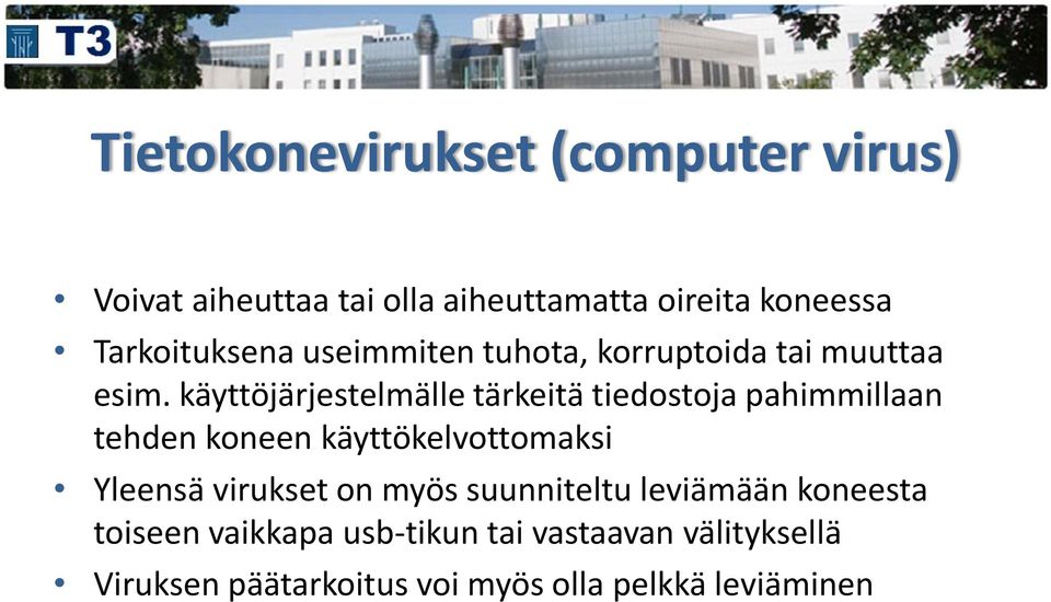 käyttöjärjestelmälle tärkeitä tiedostoja pahimmillaan tehden koneen käyttökelvottomaksi Yleensä