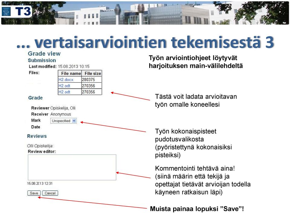 pudotusvalikosta (pyöristettynä kokonaisiksi pisteiksi) Kommentointi tehtävä aina!