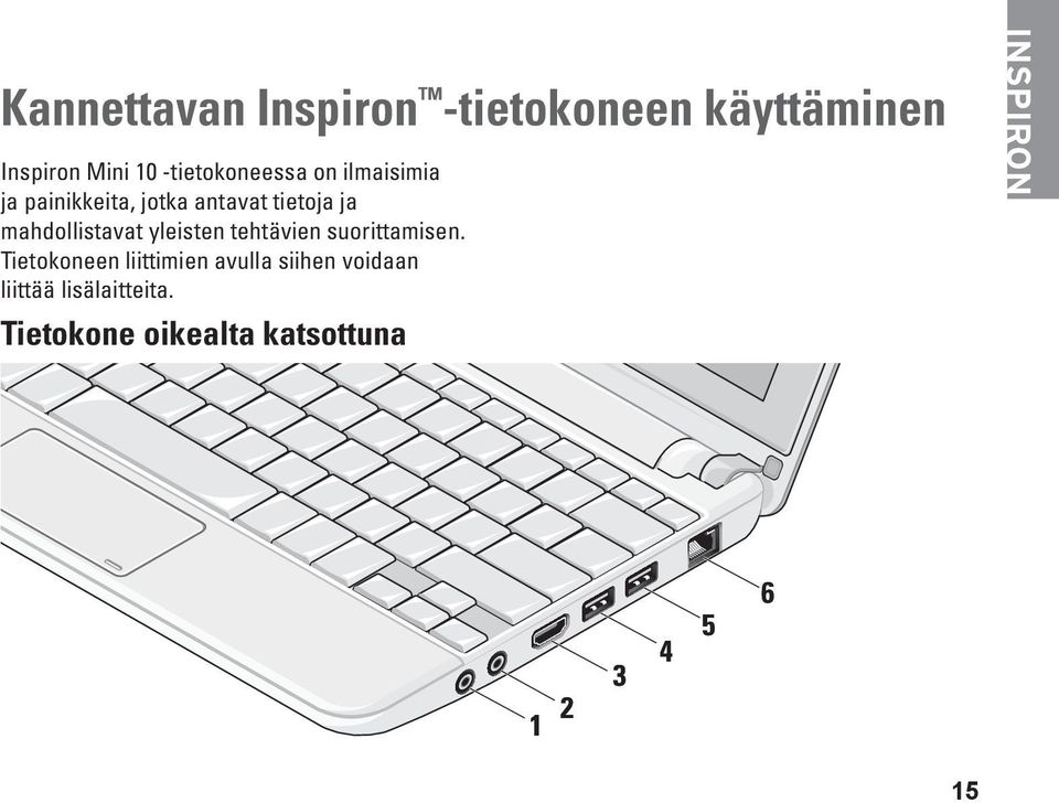 mahdollistavat yleisten tehtävien suorittamisen.