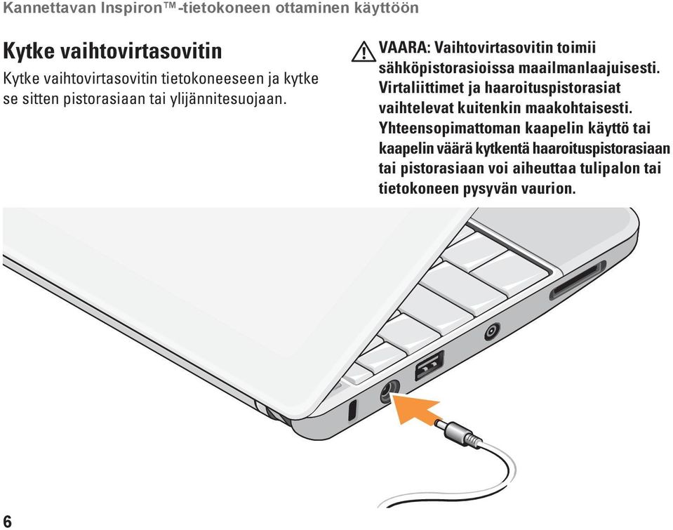 VAARA: Vaihtovirtasovitin toimii sähköpistorasioissa maailmanlaajuisesti.