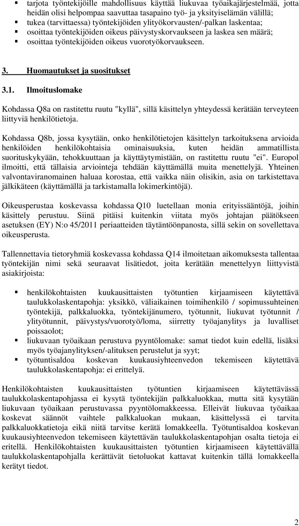 Ilmoituslomake Kohdassa Q8a on rastitettu ruutu "kyllä", sillä käsittelyn yhteydessä kerätään terveyteen liittyviä henkilötietoja.