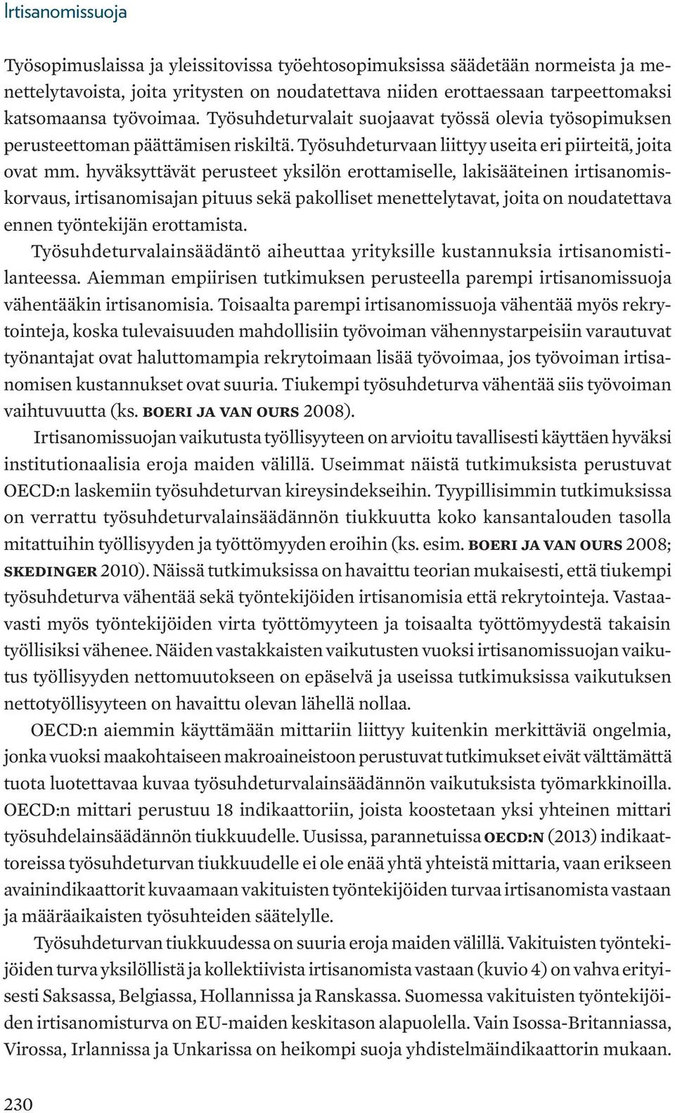 hyväksyttävät perusteet yksilön erottamiselle, lakisääteinen irtisanomiskorvaus, irtisanomisajan pituus sekä pakolliset menettelytavat, joita on noudatettava ennen työntekijän erottamista.