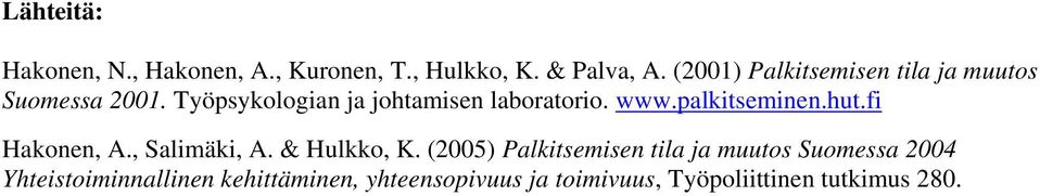 www.palkitseminen.hut.fi Hakonen, A., Salimäki, A. & Hulkko, K.