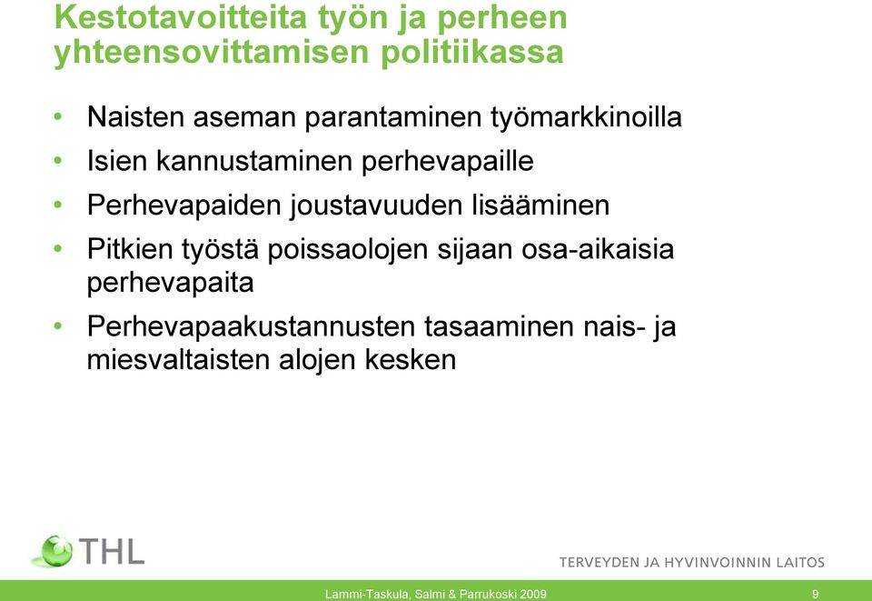 joustavuuden lisääminen Pitkien työstä poissaolojen sijaan osa-aikaisia perhevapaita