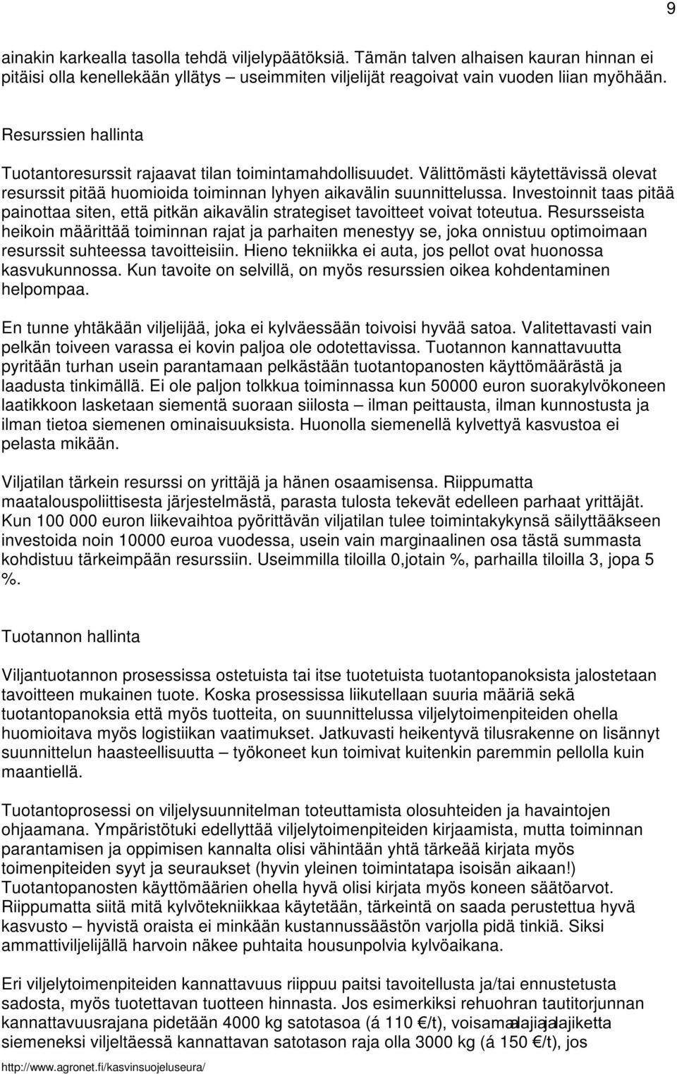 Investoinnit taas pitää painottaa siten, että pitkän aikavälin strategiset tavoitteet voivat toteutua.