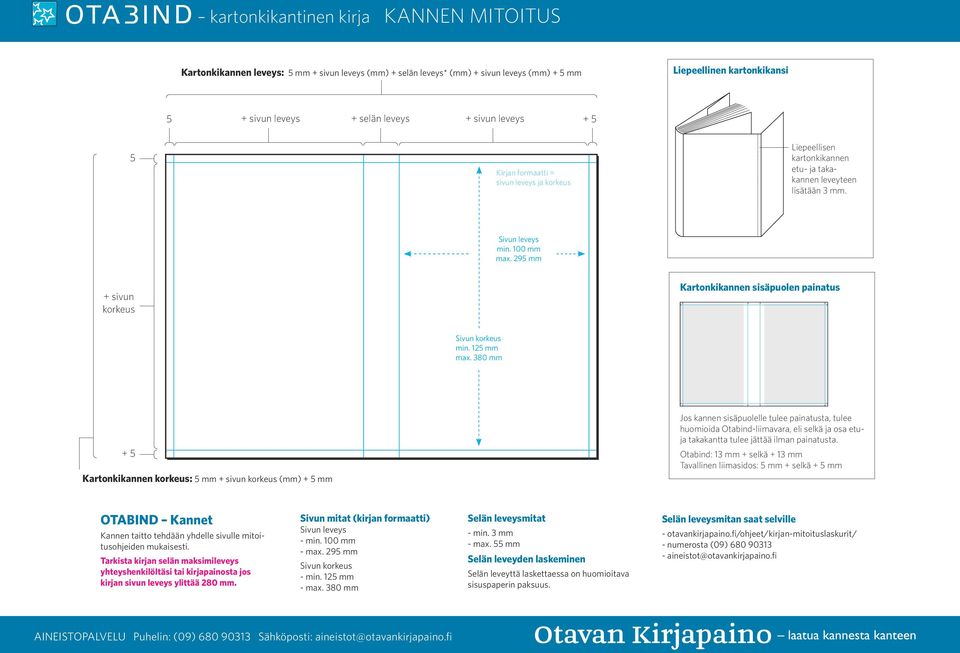 295 mm + sivun korkeus Kartonki kannen sisäpuolen painatus min. 125 mm max.