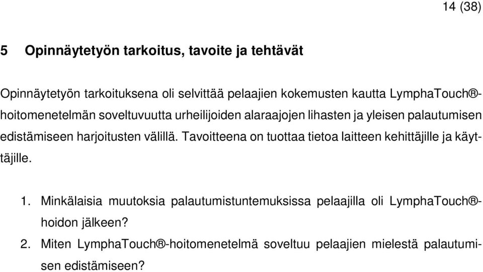 välillä. Tavoitteena on tuottaa tietoa laitteen kehittäjille ja käyttäjille. 1.