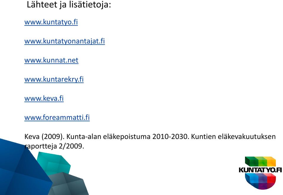 fi Keva (2009). Kunta-alan eläkepoistuma 2010-2030.