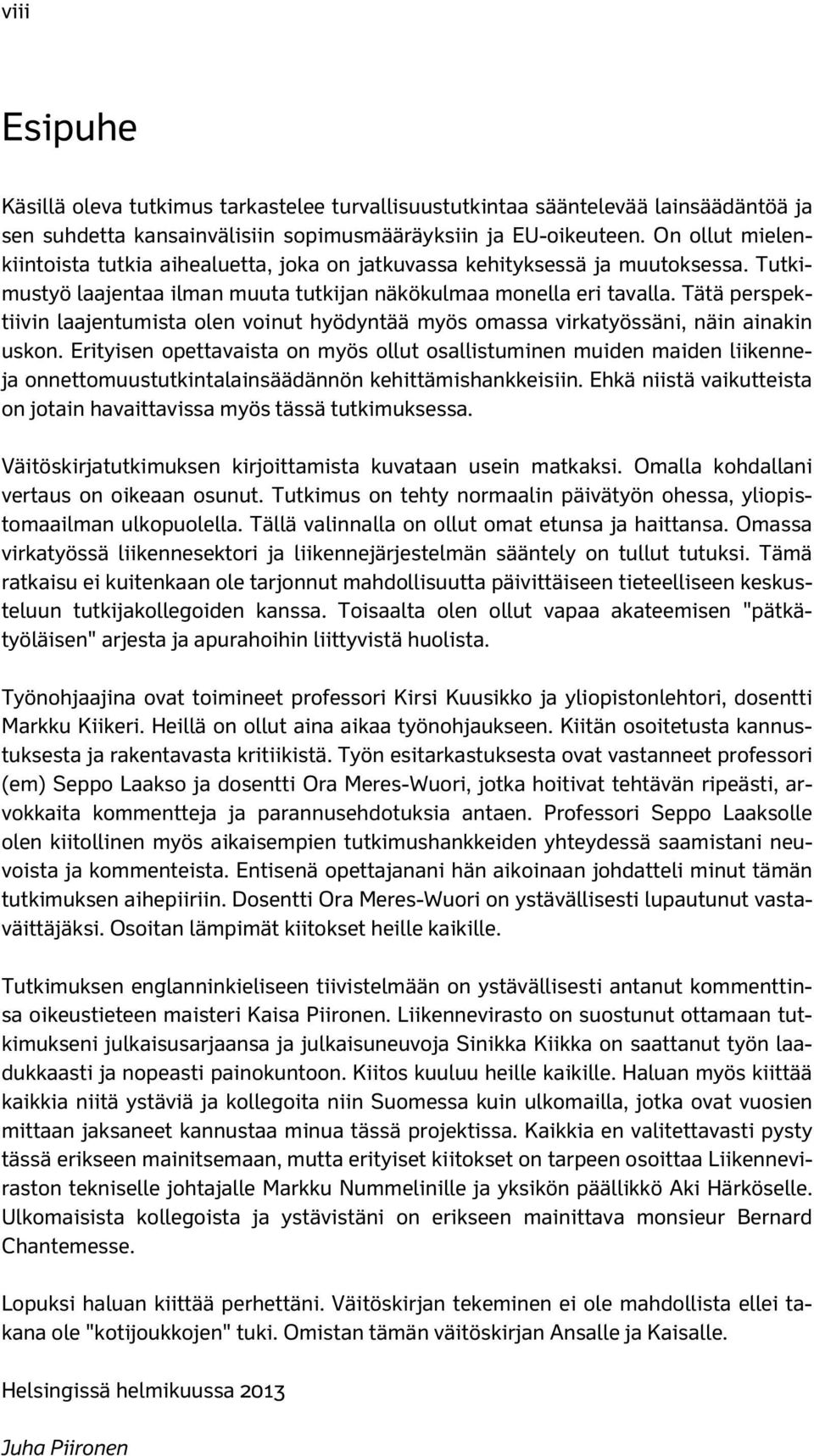 Tätä perspektiivin laajentumista olen voinut hyödyntää myös omassa virkatyössäni, näin ainakin uskon.