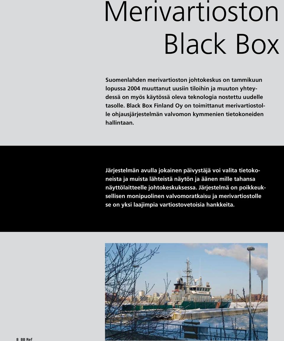 Black Box Finland Oy on toimittanut merivartiostolle ohjausjärjestelmän valvomon kymmenien tietokoneiden hallintaan.